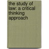 The Study of Law: A Critical Thinking Approach door Thomas E. Eimermann