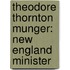 Theodore Thornton Munger: New England Minister