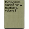 Theologische Studien Aus W Rttemberg, Volume 8 door Onbekend