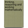 Thinking, Reasoning and Working Mathematically by Kerry Smith
