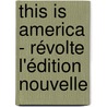 This is America - Révolte L'édition nouvelle by Grey Mbelengo