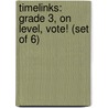 Timelinks: Grade 3, on Level, Vote! (Set of 6) door MacMillan/McGraw-Hill