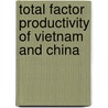 Total Factor Productivity of Vietnam and China door Son Le