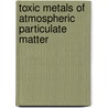Toxic metals of atmospheric particulate matter by Nnenesi Kgabi