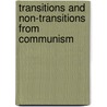 Transitions and Non-Transitions from Communism door Steven Saxonberg