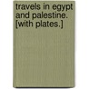 Travels in Egypt and Palestine. [With plates.] door Joseph Thomas