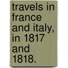 Travels in France and Italy, in 1817 and 1818. door William Berrian