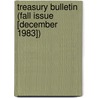 Treasury Bulletin (Fall Issue [December 1983]) by United States Dept of the Treasury