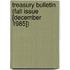 Treasury Bulletin (Fall Issue [December 1985])