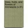 Trees, Fruits, and Flowers of Minnesota (V.31) door Minnesota State Horticultural Society