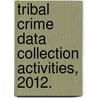 Tribal Crime Data Collection Activities, 2012. door Steven W. Perry