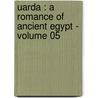 Uarda : a Romance of Ancient Egypt - Volume 05 door Georg Ebers