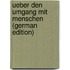 Ueber Den Umgang Mit Menschen (German Edition)