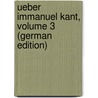 Ueber Immanuel Kant, Volume 3 (German Edition) door Ludwig Ernst Borowski Von