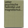Ueber Psychische Heilmittel und Magnetismus... door Joachim Dietrich Brandis