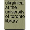 Ukrainica At The University Of Toronto Library door Paul R. Magocsi