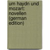 Um Haydn und Mozart: Novellen (German Edition) door Gerster Matthäus