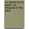 Un Tesoro en el Patio = A Treasure in the Yard door Jaume Copons