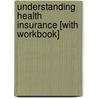Understanding Health Insurance [With Workbook] door Michelle A. Green