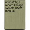 Unimatch; A Record Linkage System Users Manual door United States Bureau of Census