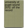 University of Puget Sound 2012: Off the Record by Russell Knight