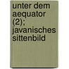Unter Dem Aequator (2); Javanisches Sittenbild door Friedrich Gerstäcker