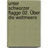 Unter schwarzer Flagge 02. Über die Weltmeere