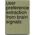 User Preference Extraction from Brain Signals: