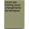 Usure par fretting sous chargements dynamiques by Loic Salles
