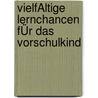 VielfÄltige Lernchancen FÜr Das Vorschulkind door Melanie Köfler