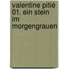 Valentine Pitié 01. Ein Stein im Morgengrauen by Benn