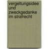 Vergeltungsidee und zweckgedanke im strafrecht door Merkel Adolf