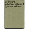 Vermischt Schriften, Volume 3 (German Edition) by Christoph Lichtenberg Georg