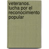 Veteranos. Lucha por el reconocimiento popular door Maria Alejandra Larumbe