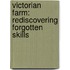 Victorian Farm: Rediscovering Forgotten Skills