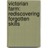 Victorian Farm: Rediscovering Forgotten Skills door Peter Ginn