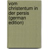 Vom Christentum in der Persis (German Edition) door Sachau Eduard
