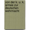 Von Der K. U. K. Armee Zur Deutschen Wehrmacht by Diana Carmen Albu-Lisson