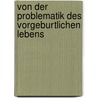 Von der Problematik des vorgeburtlichen Lebens door Stefanie Dollberger