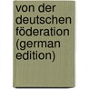 Von der deutschen Föderation (German Edition) door Adolph Constantin Frantz Gustav
