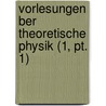Vorlesungen Ber Theoretische Physik (1, Pt. 1) by Hermann Von Helmholtz