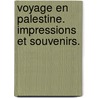 Voyage en Palestine. Impressions et souvenirs. door Gabriel Charmes