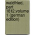 Waldfried, Part 1812,volume 1 (German Edition)