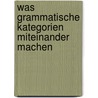 Was grammatische Kategorien miteinander machen door Eva Winkler Mayerthaler