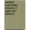 Weltteil Australien, Volume 2 (German Edition) door Emil Jung Karl