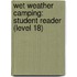 Wet Weather Camping: Student Reader (Level 18)