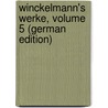 Winckelmann's Werke, Volume 5 (German Edition) door Joachim Winckelmann Johann