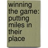 Winning the Game: Putting Miles in Their Place by Renata Brunner-Jass