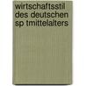 Wirtschaftsstil Des Deutschen Sp Tmittelalters door Heinrich Bechtel