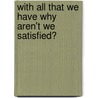 With All That We Have Why Aren't We Satisfied? by Clifford Williams